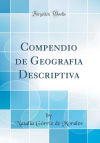 Compendio de Geografia Descriptiva (Classic Reprint)